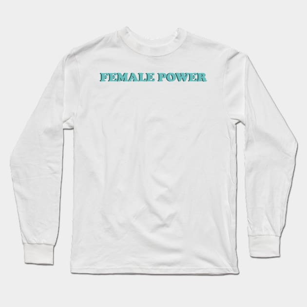 Female Power Long Sleeve T-Shirt by EmeraldWasp